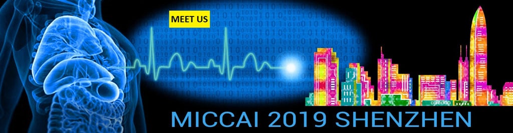 MICCAI 2019 – 13-17 October<br>in Shenzhen, China